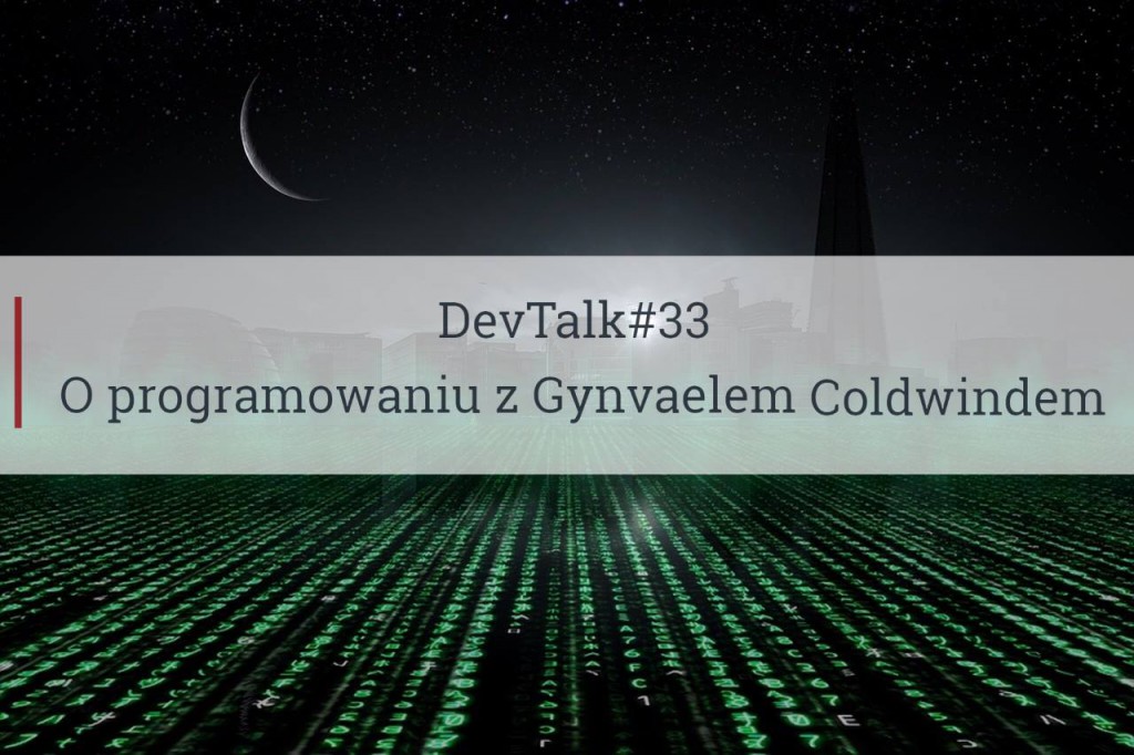 DevTalk#33 – O programowaniu z Gynvaelem Coldwindem
