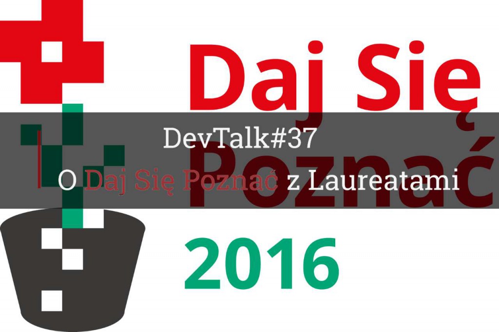 DevTalk#37 – O konkursie Daj Się Poznać z Laureatami