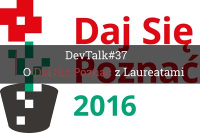DevTalk#37 – O konkursie Daj Się Poznać z Laureatami