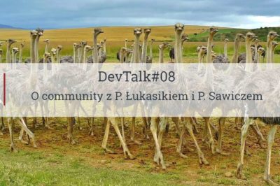 DevTalk#08 – O community z Pawłem Łukasikiem i Pawłem Sawiczem