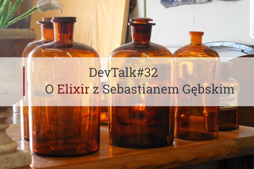 DevTalk#32 – O Elixir z Sebastianem Gębskim