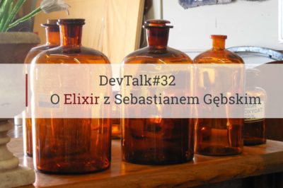 DevTalk#32 – O Elixir z Sebastianem Gębskim
