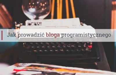 Jak prowadzić bloga programistycznego