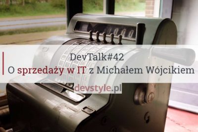 DevTalk#42 – O sprzedaży w IT z Michałem Wójcikiem