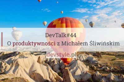 DevTalk#44 – O produktywności z Michałem Śliwińskim
