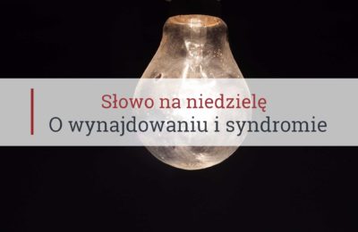 Słowo na niedzielę, o syndromie i chorobie