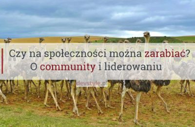 Czy na społeczności można zarabiać? O community i liderowaniu.