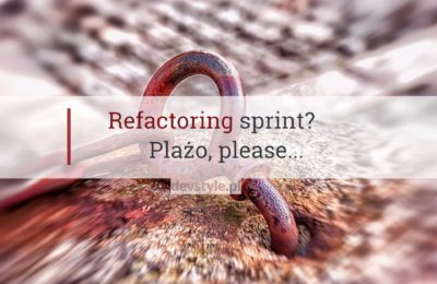Refactoring sprint? Plażo, please…