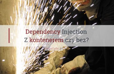 Dependency Injection: z kontenerem czy bez?