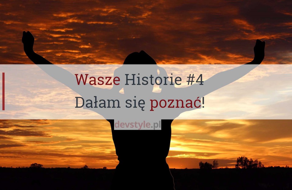 Wasze Historie #4: Dałam się poznać!