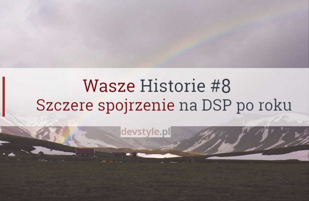 Wasze Historie #8: Szczere spojrzenie na Daj Się Poznać. Po roku.
