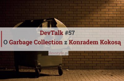 DevTalk#57 – O Garbage Collectorze z Konradem Kokosą
