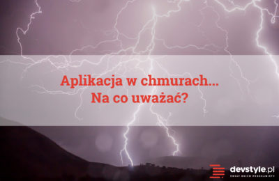 Aplikacja w chmurach. Na co uważać?
