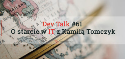 DevTalk#61 – O starcie w IT z Kamilą Tomczyk