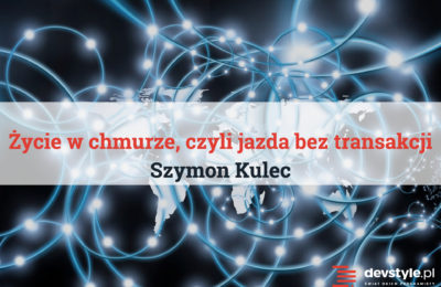 Życie w chmurze, czyli jazda bez transakcji