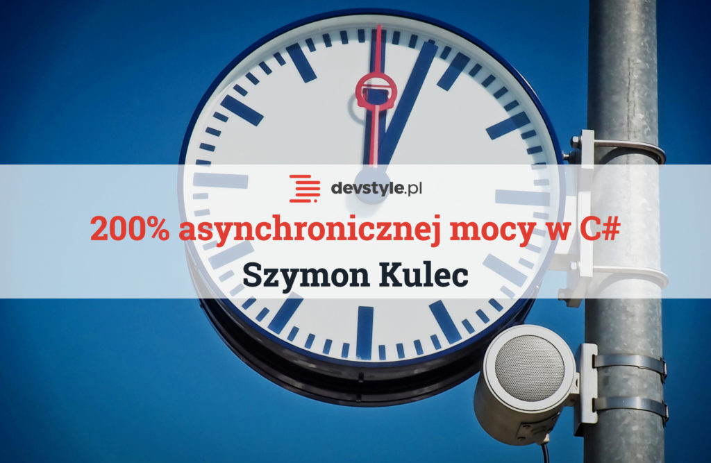 200% asynchronicznej mocy w C# z .NET Core 2.1