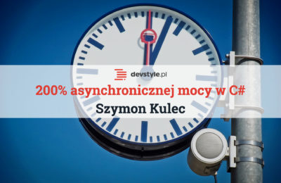 200% asynchronicznej mocy w C# z .NET Core 2.1