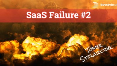 Saas Porażka #2: Opowieść o tym, jak NIE zaczynać projektu
