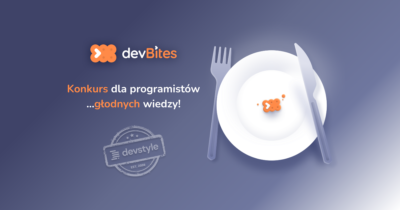 Zgarnij dostęp do devBites i zostań autorem na Devstyle – rusza konkurs z okazji Dnia Informatyka!