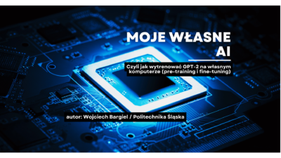 Moje własne AI, czyli jak wytrenować GPT-2 na własnym komputerze (pre-training i fine-tuning) – zwycięski artykuł konkursowy