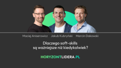 Dlaczego umiejętności miękkie są teraz ważniejsze niż kiedykolwiek?