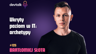 DevTalk #125 – O Archetypach z Bartłomiejem Słotą