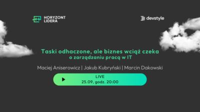 Horyzont Lidera Live: o zarządzaniu pracą w IT