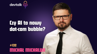 DevTalk #132 – O Startupach przy Rewolucji AI z Michałem Michalukiem