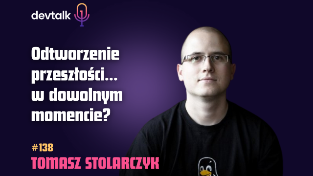 DevTalk #138 – O Event-Driven Architecture z Tomaszem Stolarczykiem
