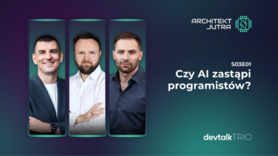 DevTalk Trio S03E01 – Czy AI zastąpi programistów?