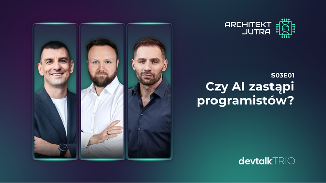 DevTalk Trio S03E01 – Czy AI zastąpi programistów?