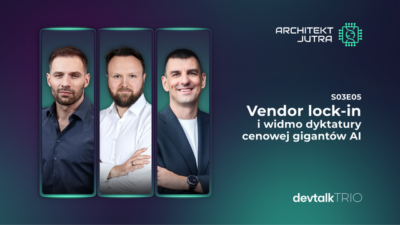 DevTalk Trio S03E05 – Vendor lock-in i widmo dyktatury cenowej gigantów AI