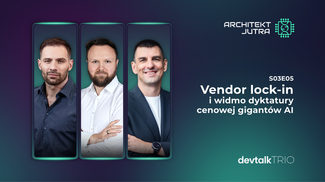 DevTalk Trio S03E05 – Vendor lock-in i widmo dyktatury cenowej gigantów AI