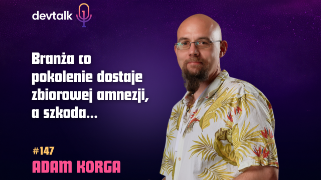 DevTalk #147 – O spektakularnych awariach w IT z Adamem Korgą